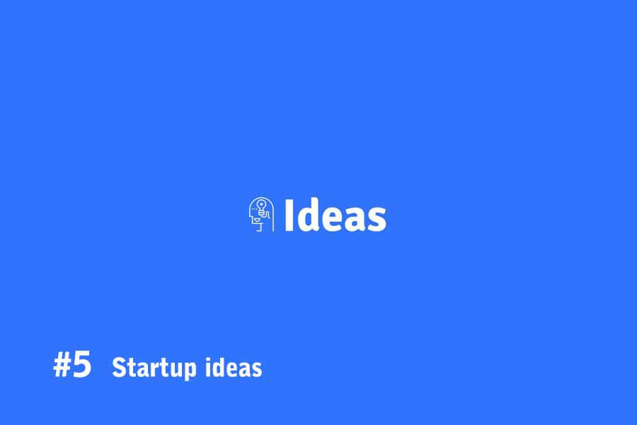Startup ideas