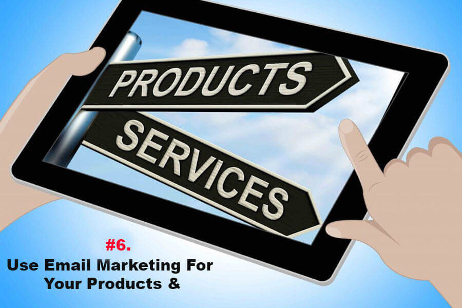 Utilizați marketingul prin e-mail pentru produsele și serviciile dvs