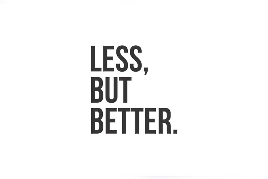 Less Is Better